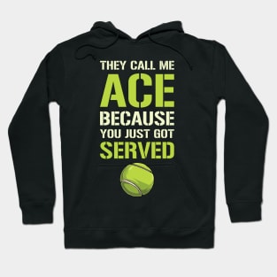 They Call Me Ace Because You Just Got Served Hoodie